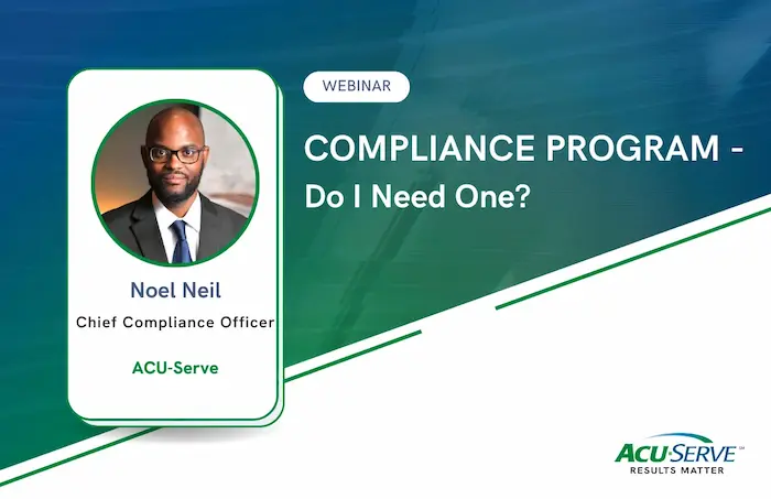 Webinar graphic titled "Compliance Program - Do I Need One?" featuring presenter Noel Neil, Chief Compliance Officer at ACU-Serve.