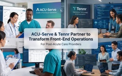 ACU-Serve and Tennr Partner to Transform Front-End Operations for Post-Acute Care Providers